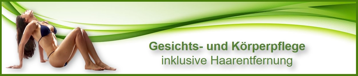 Gesichts- und Körperpflege inklusive Haarentfernung